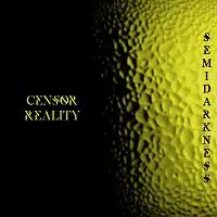 Censor Reality – Semidarkness