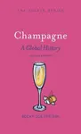 Champagne â€“ A Global History, Second Edition - Becky Sue Epstein