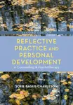 Reflective Practice and Personal Development in Counselling and Psychotherapy - Sofie Bager-Charleson