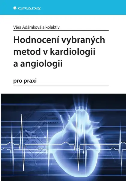 Hodnocení vybraných metod v kardiologii a angiologii pro praxi - Věra Adámková