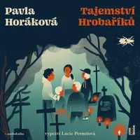 Tajemství Hrobaříků - Pavla Horáková - audiokniha