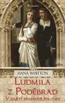 Ludmila z Poděbrad - Hana Whitton