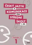 Český jazyk a komunikace pro SŠ - 1.díl (pracovní sešit) - Olga Čelišová, kolektiv autorů, Petra Adámková