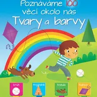 Poznáváme 100 věcí okolo nás Tvary a barvy