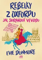 Rebelky z Oxfordu - Jak svrhnout vévodu - Evie Dunmore