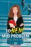 To není můj problém - Ciara Smythová - e-kniha