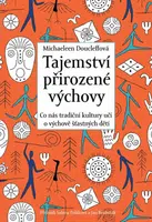 Tajemství přirozené výchovy - Michaeleen Doucleffová