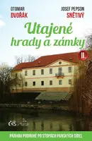 Utajené hrady a zámky II. (aneb Prahou podruhé po stopách panských sídel) - Otomar Dvořák, Josef Snětivý
