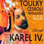 Toulky českou minulostí : Karel IV. Speciál - Petr Hora-Hořejš - audiokniha