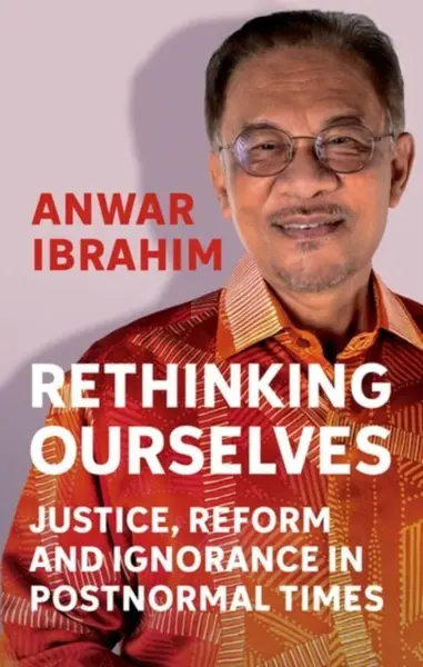 Rethinking Ourselves - Anwar Ibrahim