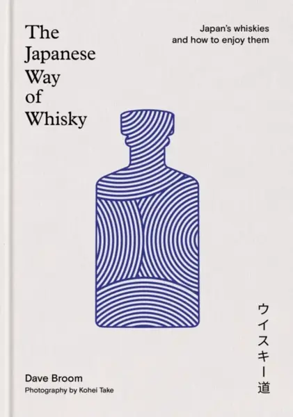 The Japanese Way of Whisky - Dave Broom