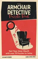The Armchair Detective Puzzle Book - Dr Gareth Moore, Laura Jayne Ayres