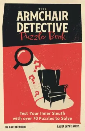 The Armchair Detective Puzzle Book - Dr Gareth Moore, Laura Jayne Ayres