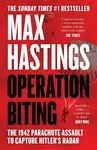 Operation Biting - Max Hastings