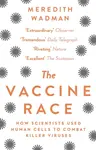 The Vaccine Race - Meredith Wadman