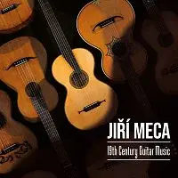 Jiří Meca – 19th Century Guitar Music