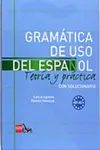 Gramatica de uso del Espanol - Teoria y practica