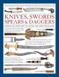 Illustrated World Encyclopedia of Knives, Swords, Spears & Daggers - Withers Harvey  Capwell Tabias