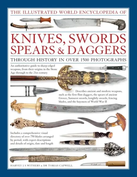 Illustrated World Encyclopedia of Knives, Swords, Spears & Daggers - Withers Harvey  Capwell Tabias