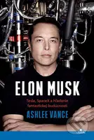 Elon Musk (Tesla, SpaceX a hľadanie fantastickej budúcnosti.)