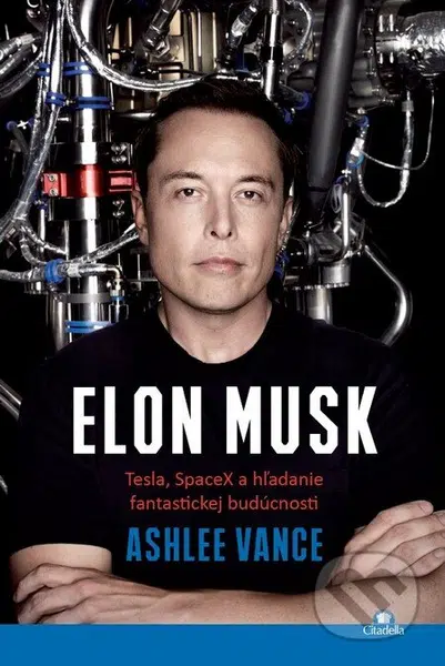 Elon Musk (Tesla, SpaceX a hľadanie fantastickej budúcnosti.)
