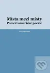 Místa mezi místy (Pomezí americké poezie) - Mariana Machová - kniha z kategorie Poezie