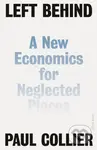 Left Behind (A New Economics for Neglected Places) - kniha z kategorie Odborné a naučné