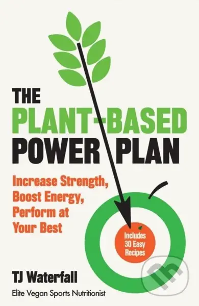 The Plant-Based Power Plan (Increase Strength, Boost Energy, Perform at Your Best),The Plant-Based Power Plan (Increase Strength, Boost Energy, Perfor