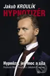 Hypnotizér (Hypnóza, její moc a síla) - Jakub Kroulík