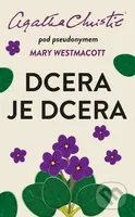 Dcera je dcera - Agatha Christie, Mary Westmacott - kniha z kategorie Společenská beletrie