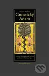 Gnostický Adam (Stvoření člověka a rajský příběh podle setovské mytologie) - kniha z kategorie Beletrie