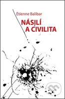 Násilí a civilita - Étienne Balibar - kniha z kategorie Filozofie