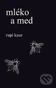 Mléko a med - Rupi Kaur - kniha z kategorie Poezie