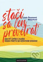 Stačí sa len prevetrať (Ako žiť lepšie a dlhšie vďaka pobytu na čerstvom vzduchu) - kniha z kategorie Přírodní vědy a technika