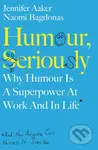 Humour, Seriously (Why Humour Is A Superpower At Work And In Life) - kniha z kategorie Motivace a seberozvoj