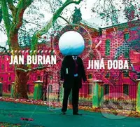 Ján Burian: Jiná doba - Jan Burian