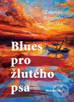 Blues pro žlutého psa - Zdeněk Antonín Jirotka - kniha z kategorie Detektivky, thrillery a horory
