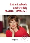 Jiná už nebudu aneb Neděle Marie Tomsové - kniha z kategorie Rozhovory
