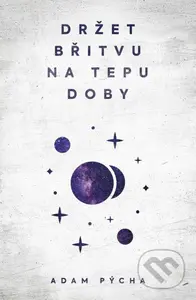 Držet břitvu na tepu doby - Adam Pýcha - kniha z kategorie Poezie