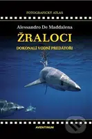 Žraloci (Dokonalí vodní predátoři) - Alessandro De Maddalena - kniha z kategorie Přírodní vědy a technika