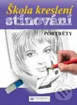 Škola kreslení, stínování - Portréty - kniha z kategorie Malířství a sochařství