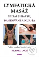 Lymfatická masáž (Seitat shiatsu, baňkování a kua-ša) - kniha z kategorie Masáže