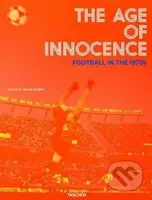 The Age of Innocence (Football in the 1970s) - Reuel Golden - kniha z kategorie Kolektivní sporty