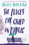 The Places I've Cried in Public - Holly Bourne - kniha z kategorie Beletrie pro děti