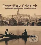 František Fridrich (The Prominent Photographer of 19th Century Prague) - kniha z kategorie Fotografie