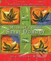 Múdrosť z knihy Štyri Dohody - Don Miguel Ruiz - kniha z kategorie Pozitivní myšlení
