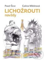 Lichožrouti navždy - Galina Miklínová, Pavel Šrut - kniha z kategorie Beletrie pro děti