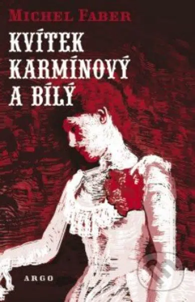 Kvítek karmínový a bílý - Michel Faber