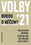 Volby 2021 – Budou o něčem? - Klaus Václav, Weigl Jiří - kniha z kategorie Politologie a politika