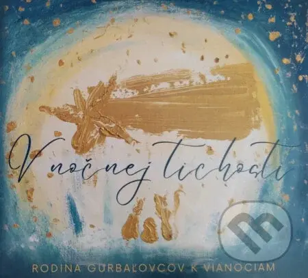 Rodina Gurbaľovcov: V nočnej tichosti - Rodina Gurbaľovcov